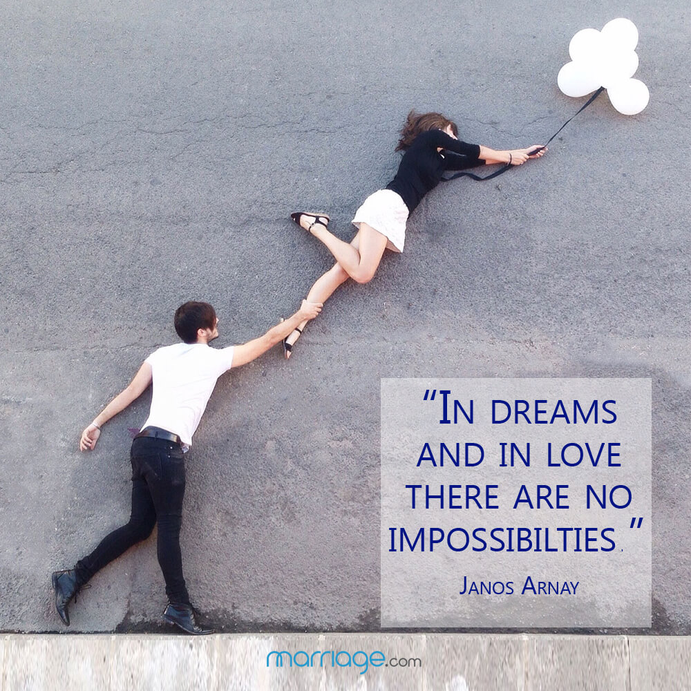 \"In dreams and in love there are no impossibilties.\" Janos Arnay