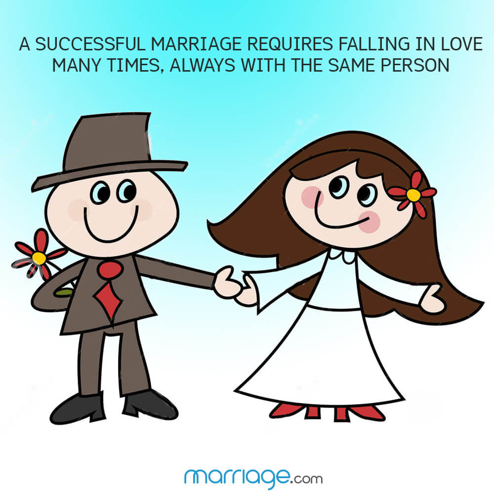 A successful marriage requires falling in love many times, always with the same person!