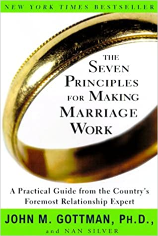 the seven principles for making marriage work the seven principles for making marriage work