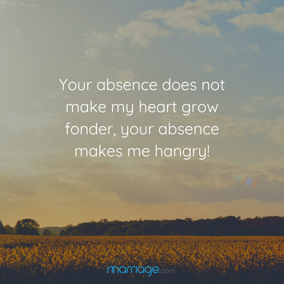 Funny Love Quotes Your Absence Does Not Make My Heart Grow